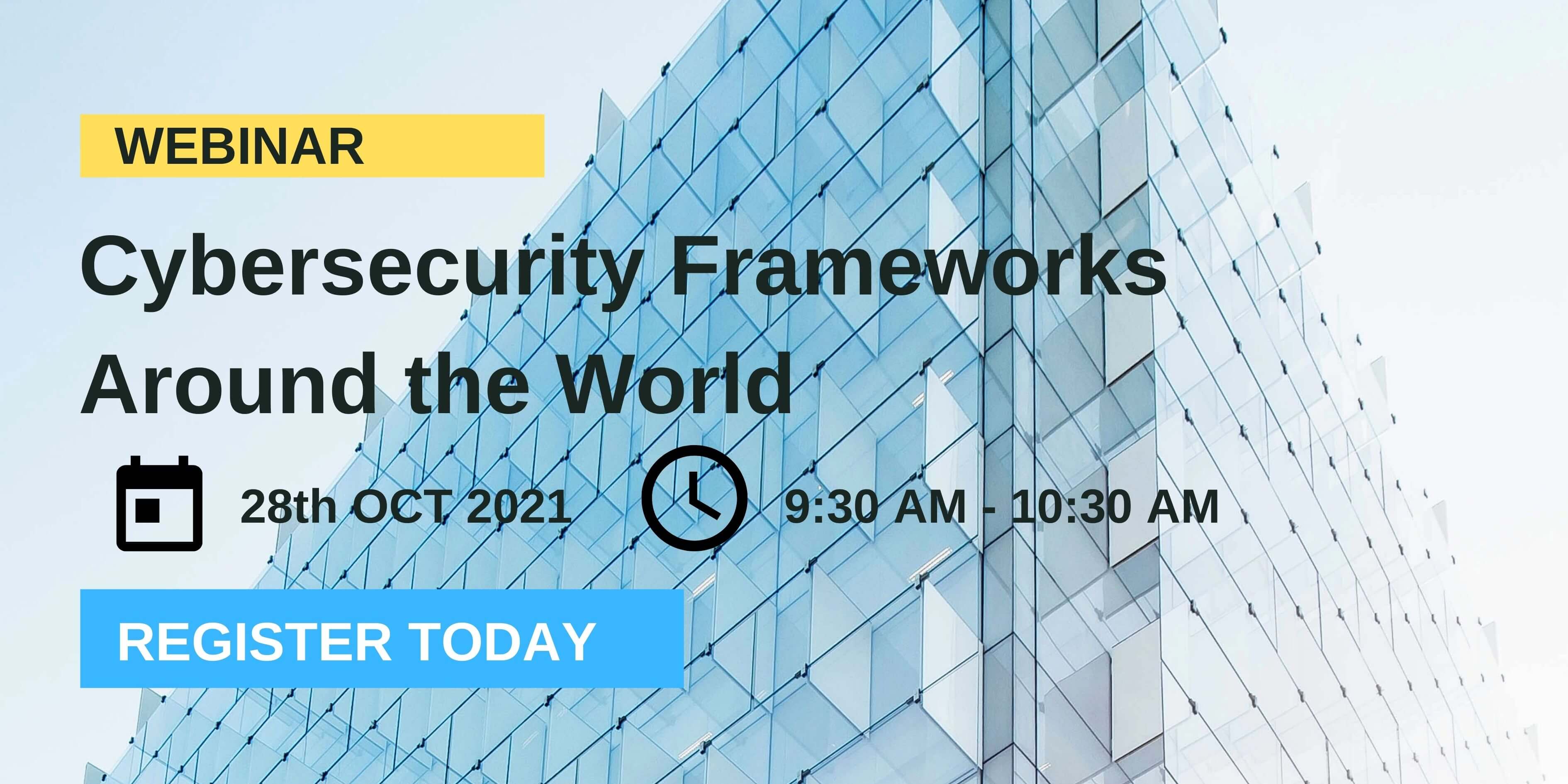 Webinar - Cybersecurity Frameworks Around the World